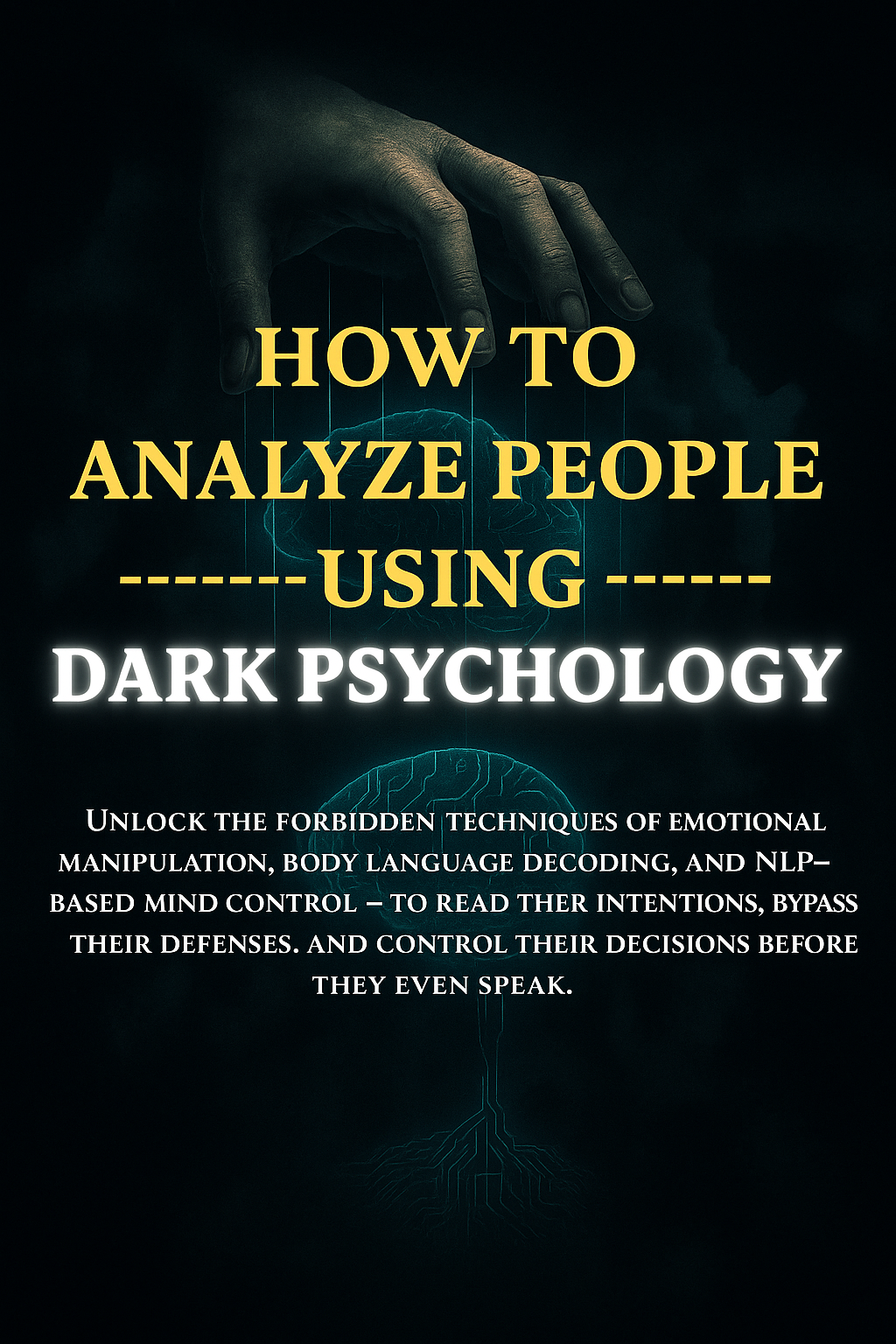 Dark Psychology + How to Analyze People Using Dark Psychology